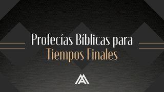 Profecías Bíblicas para Tiempos Finales