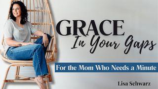 5-Day Devotional for Moms: Grace in Your Gaps
