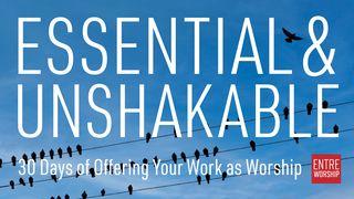 Essential and Unshakable