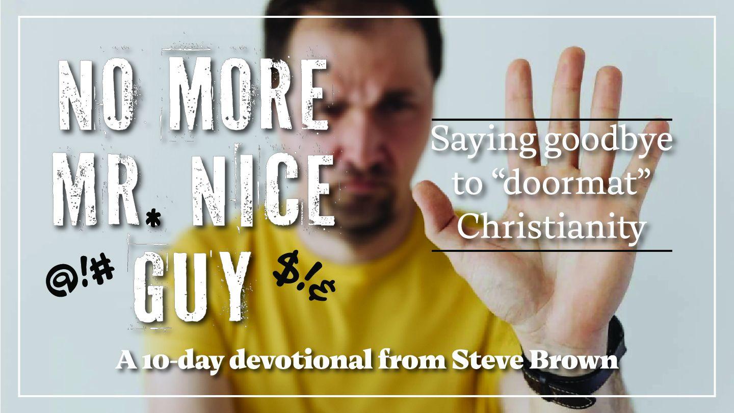 No More Mr. Nice Guy: Saying Goodbye to Doormat Christianity