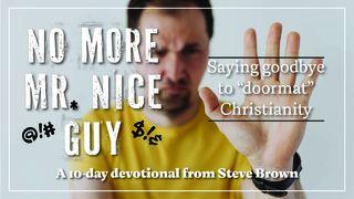 No More Mr. Nice Guy: Saying Goodbye to Doormat Christianity
