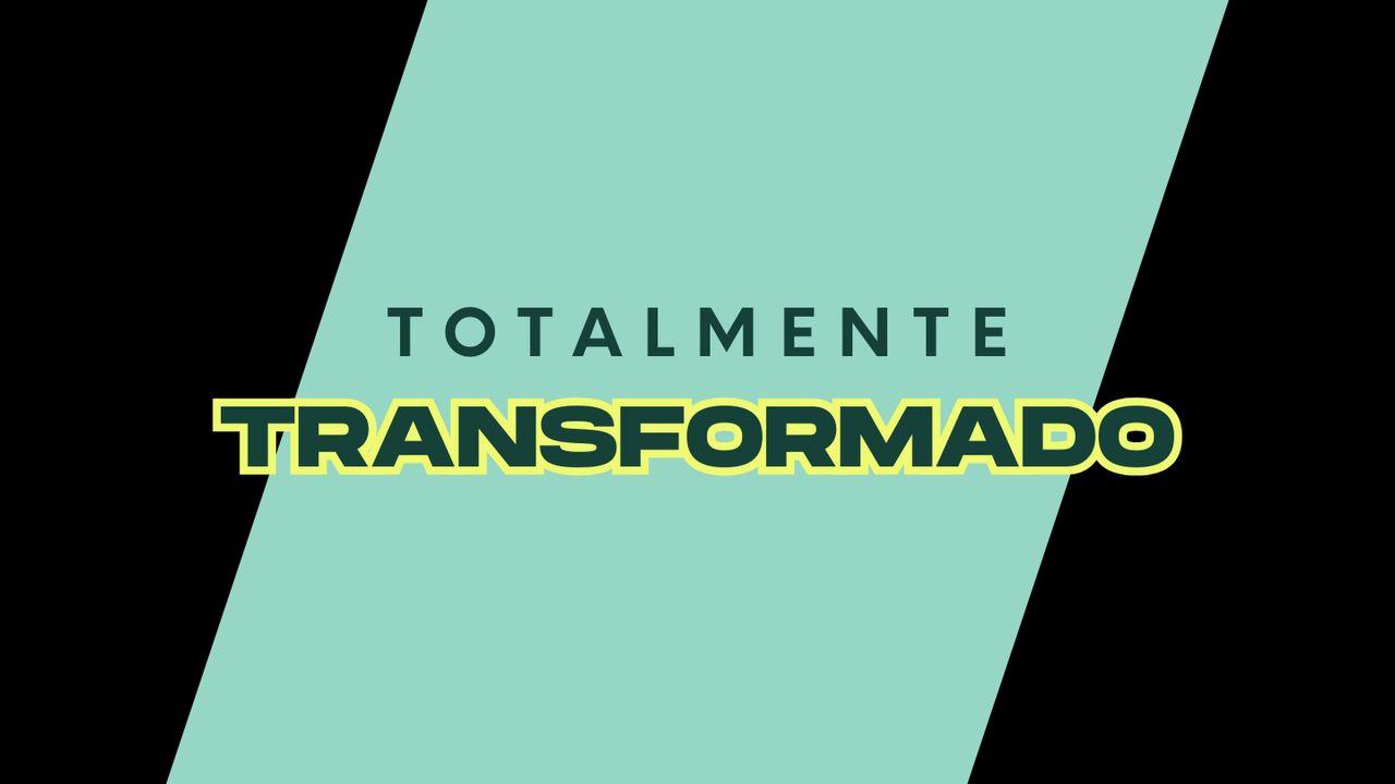 Totalmente Transformado