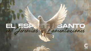 El Espíritu Santo en Jeremías y Lamentaciones