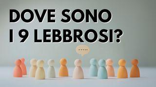 Dove Sono I 9 Lebbrosi? Superate Con Fede Le Scuse Alla Testimonianza