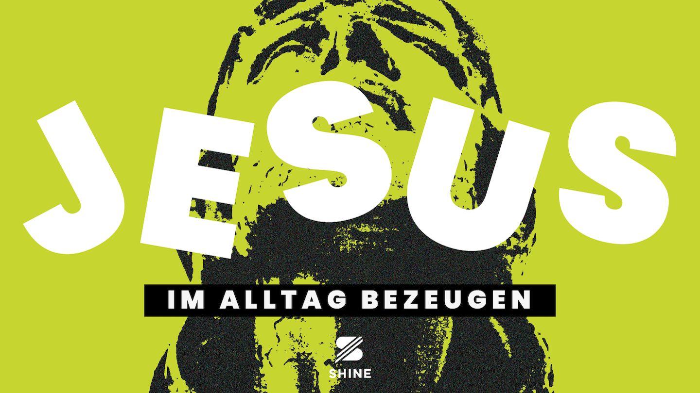 Jesus im Alltag bezeugen