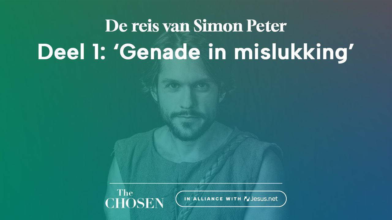 De reis van Simon Peter, deel 1: 'Genade in mislukking'