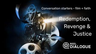 Conversation Starters - Film + Faith - Redemption, Revenge & Justice
