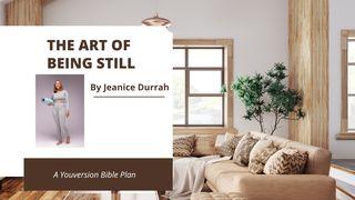 The Art of Being Still