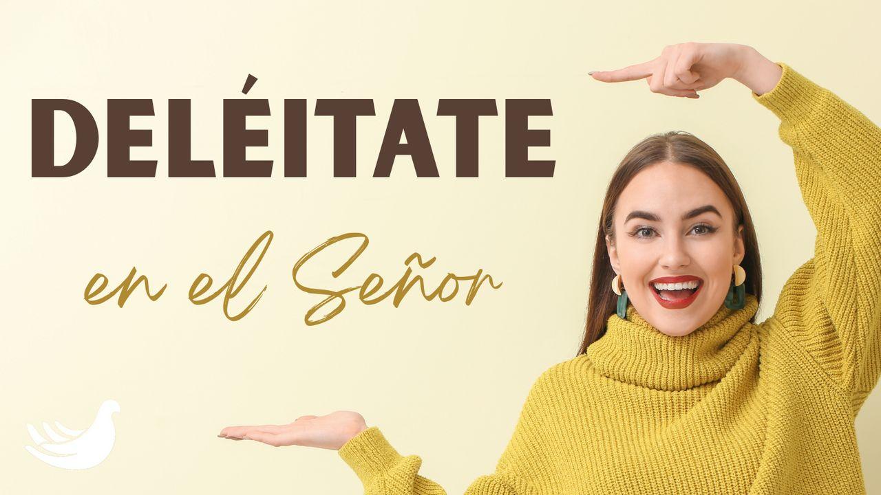Deléitate en el Señor