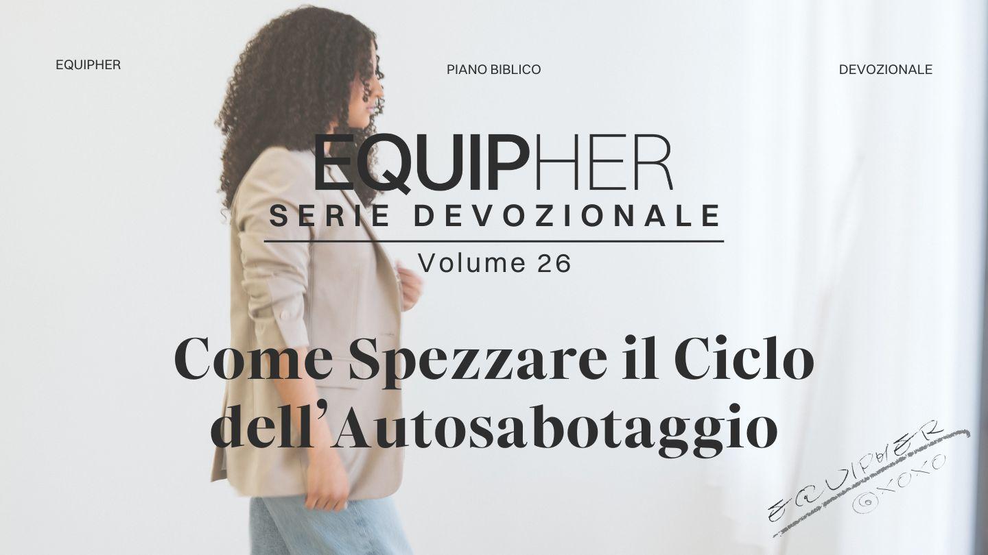 EquipHer Vol. 26: "Come Spezzare il Ciclo dell’Autosabotaggio"