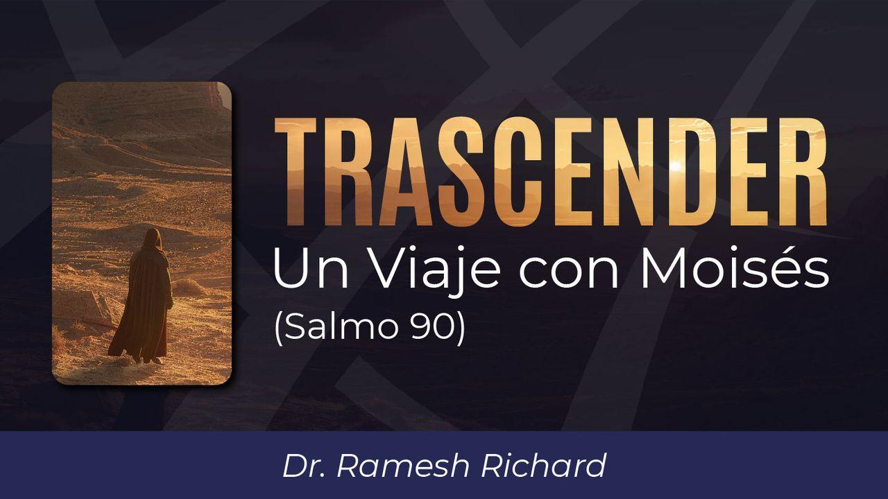 Trascender: Un Viaje con Moisés (Salmo 90)