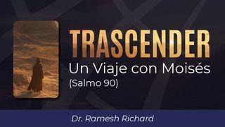 Trascender: Un Viaje con Moisés (Salmo 90)