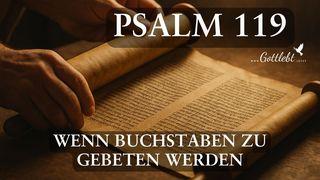 PSALM 119 - Wenn Buchstaben zu Gebeten werden