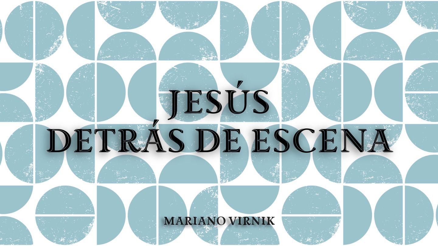 Jesús Detrás de Escena