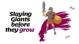Slaying Giants Before They Grow