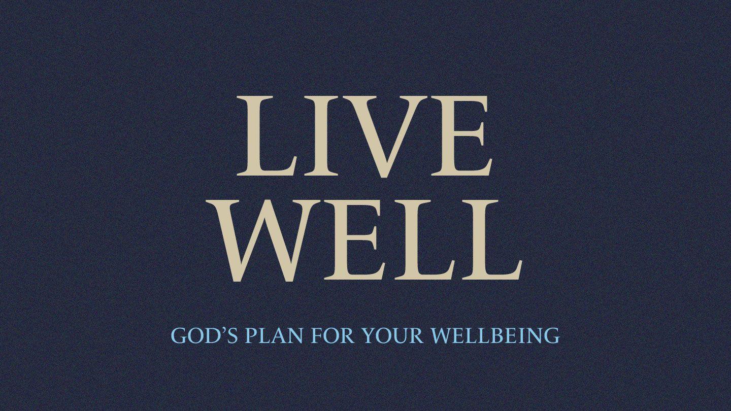 Live Well | God's Plan for Your Wellbeing