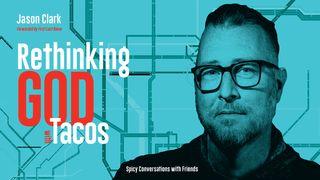 Rethinking God With Tacos