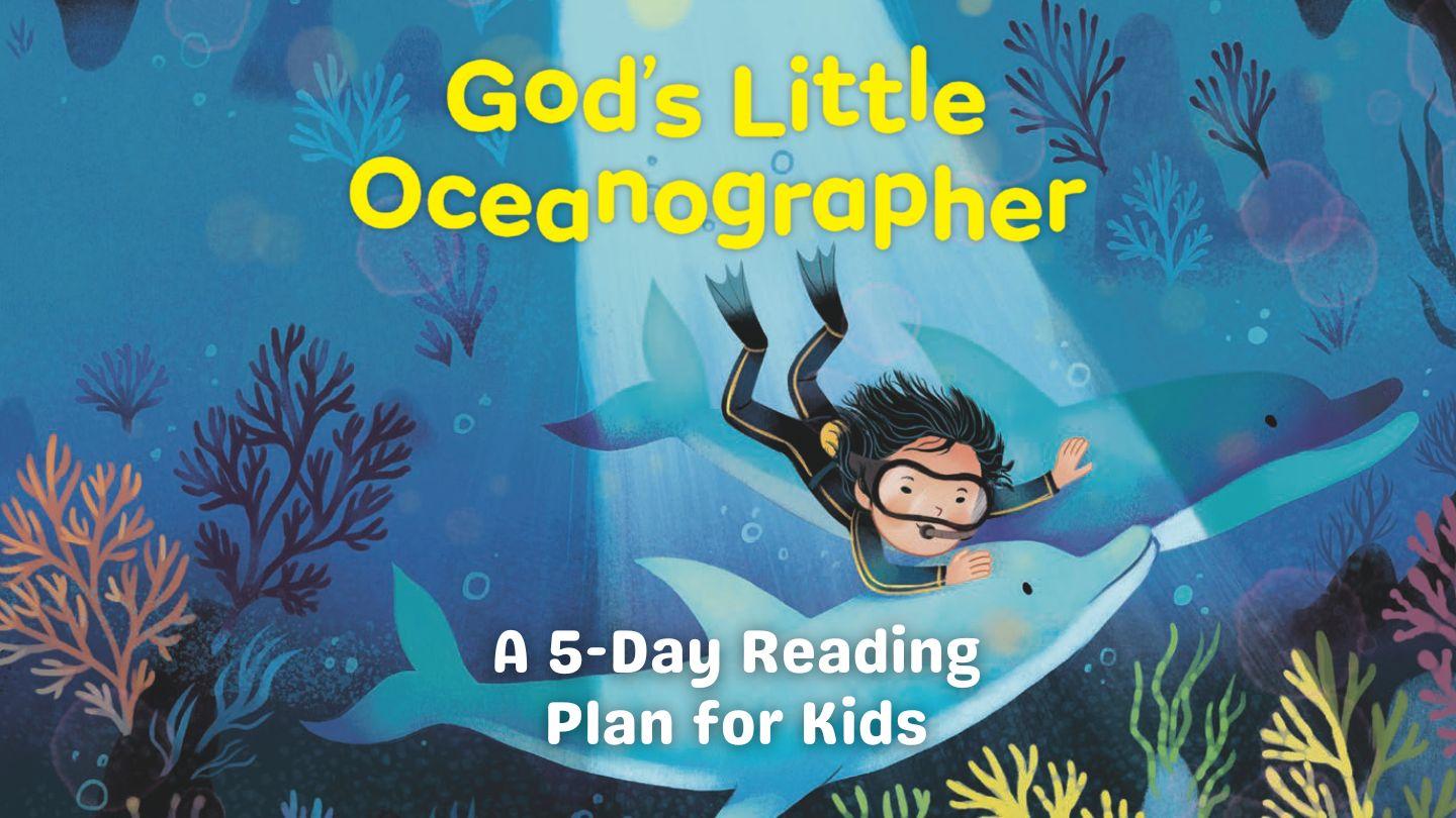 God’s Little Oceanographer: A 5-Day Reading Plan for Kids