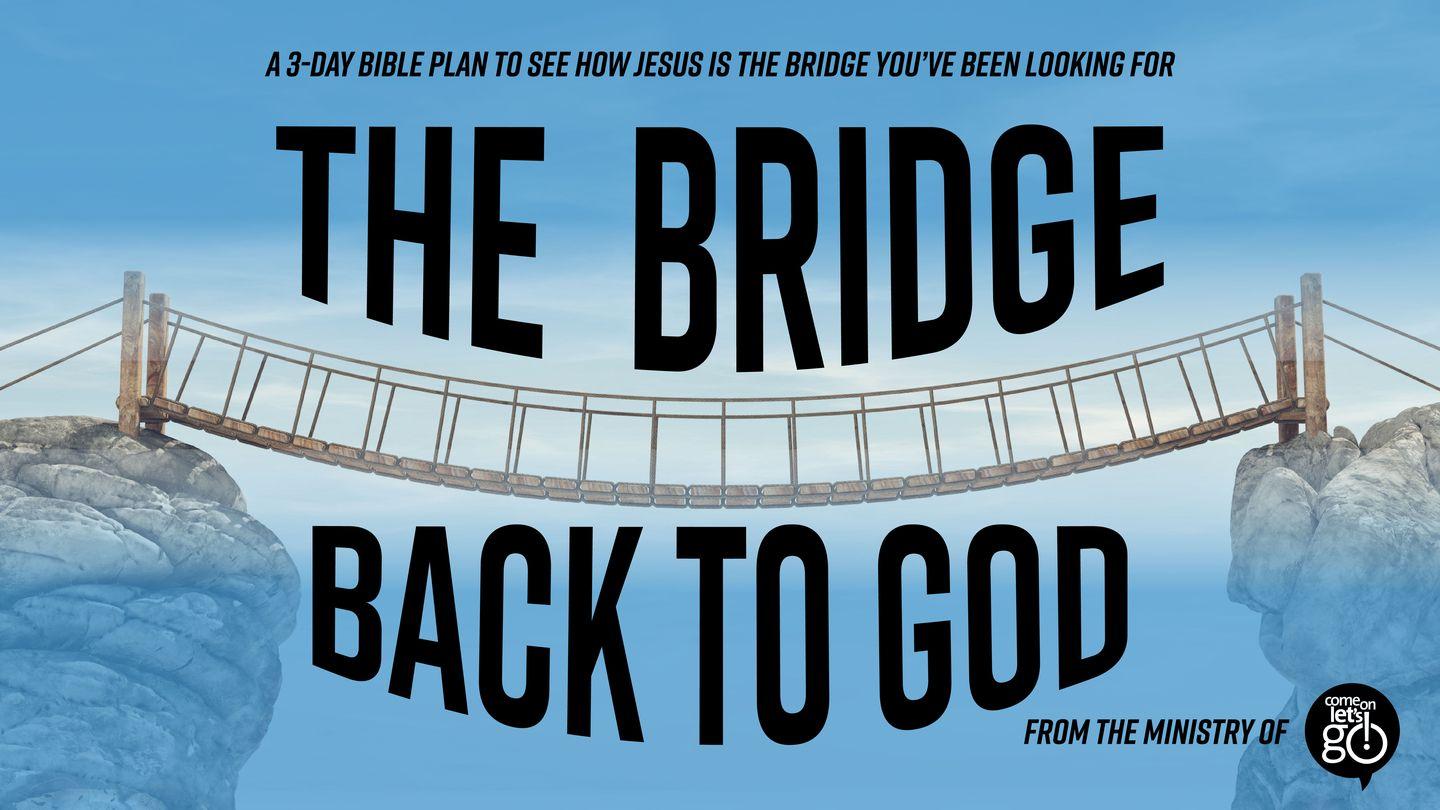 The Bridge Back to God