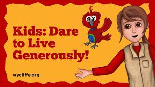 Kids: Dare to Live Generously! By Wycliffe Bible Translators