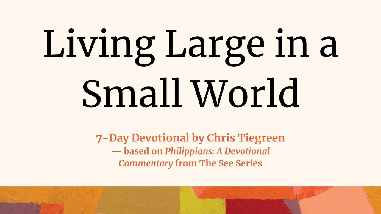 Living Large in a Small World: A Look Into Philippians 1