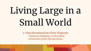 Living Large in a Small World: A Look Into Philippians 1