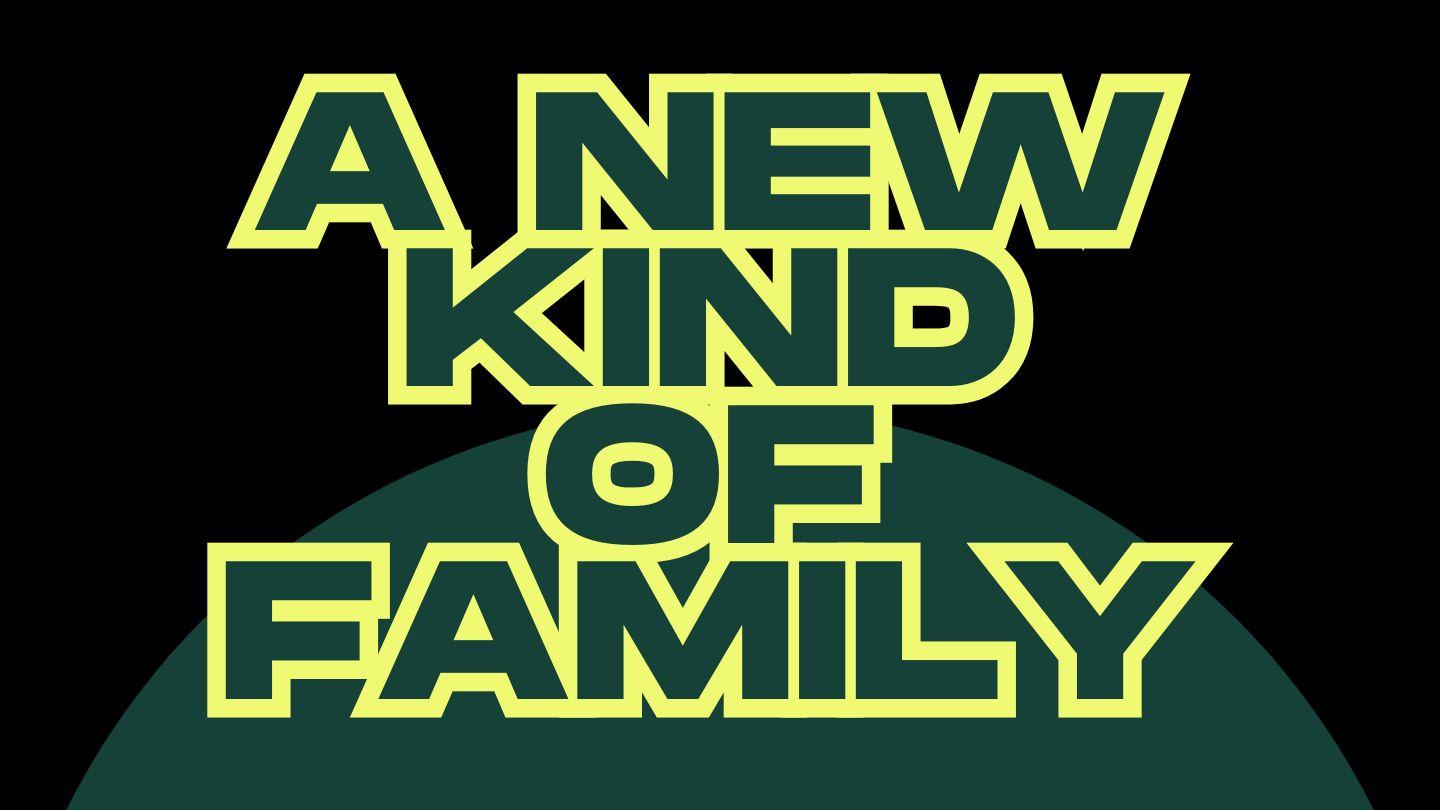 A New Kind of Family