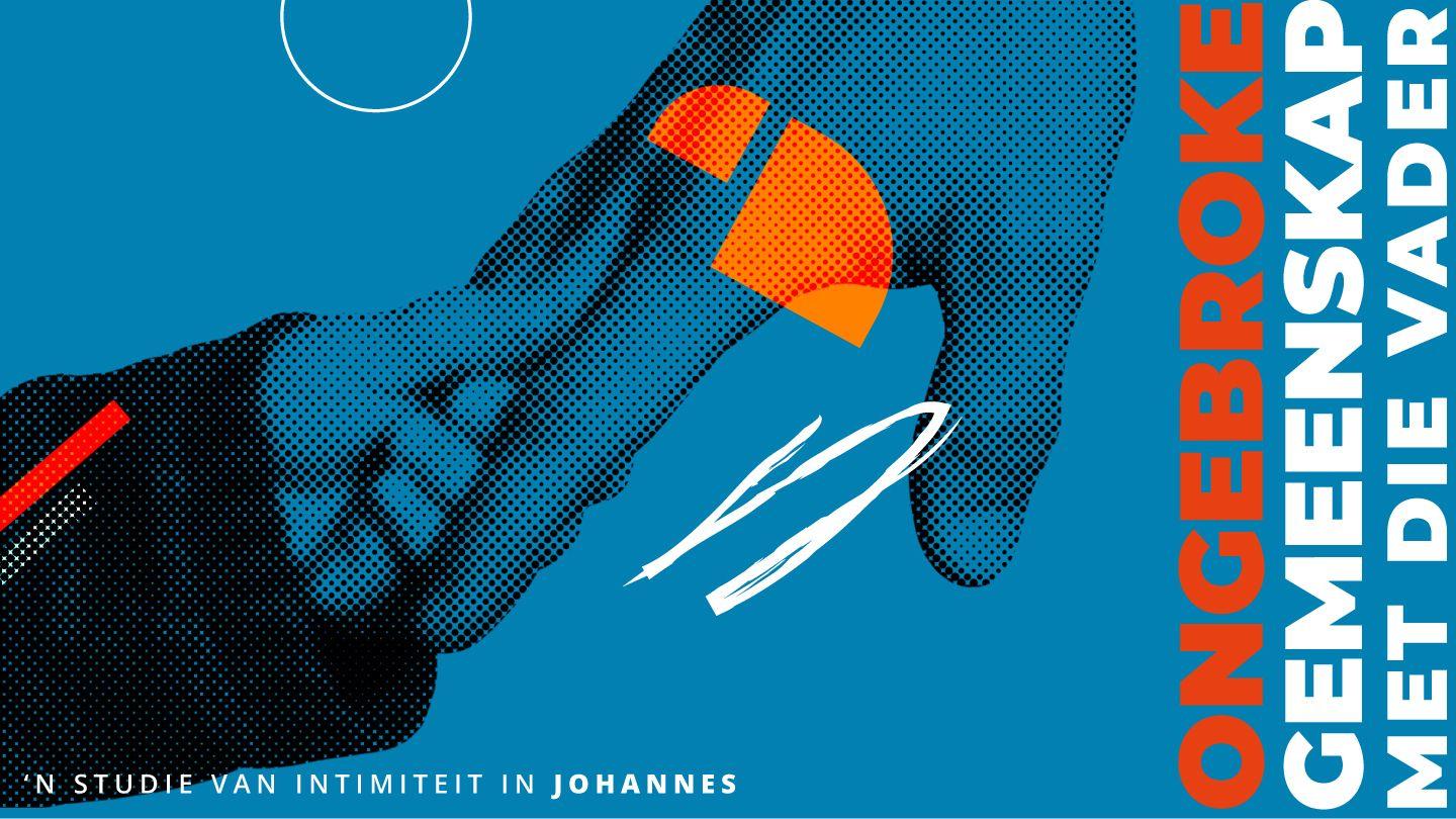 Ongebroke Gemeenskap met die Vader: 'n Studie van Intimiteit in Johannes JOHANNES 17:21 Afrikaans 1983
