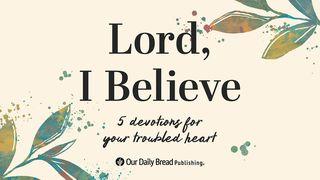 Lord, I Believe
