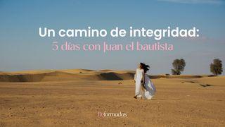 Un Camino De Integridad: 5 Días Con Juan El Bautista