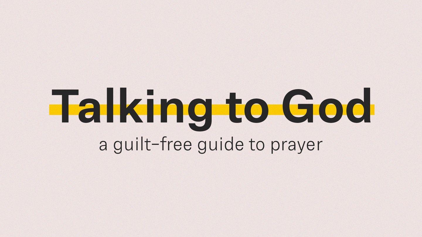 Talking to God: A Guilt Free Guide to Prayer