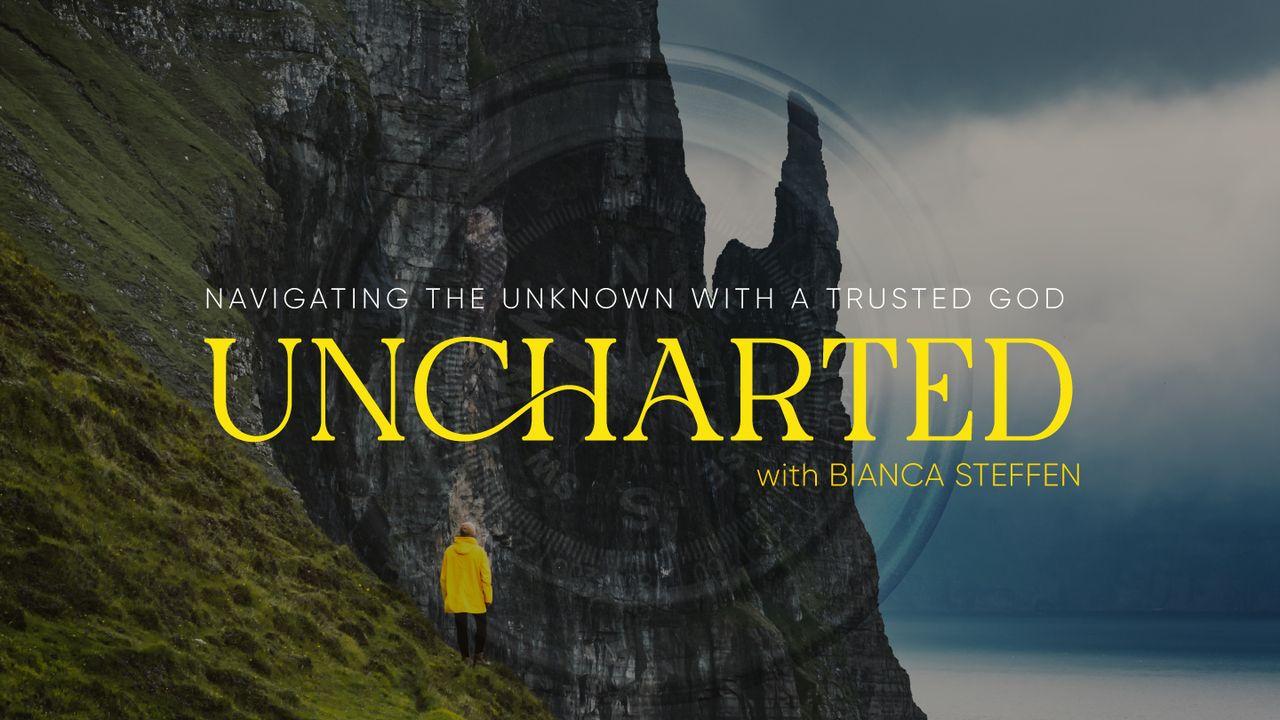 Uncharted - Navigating the Unknown With a Trusted God