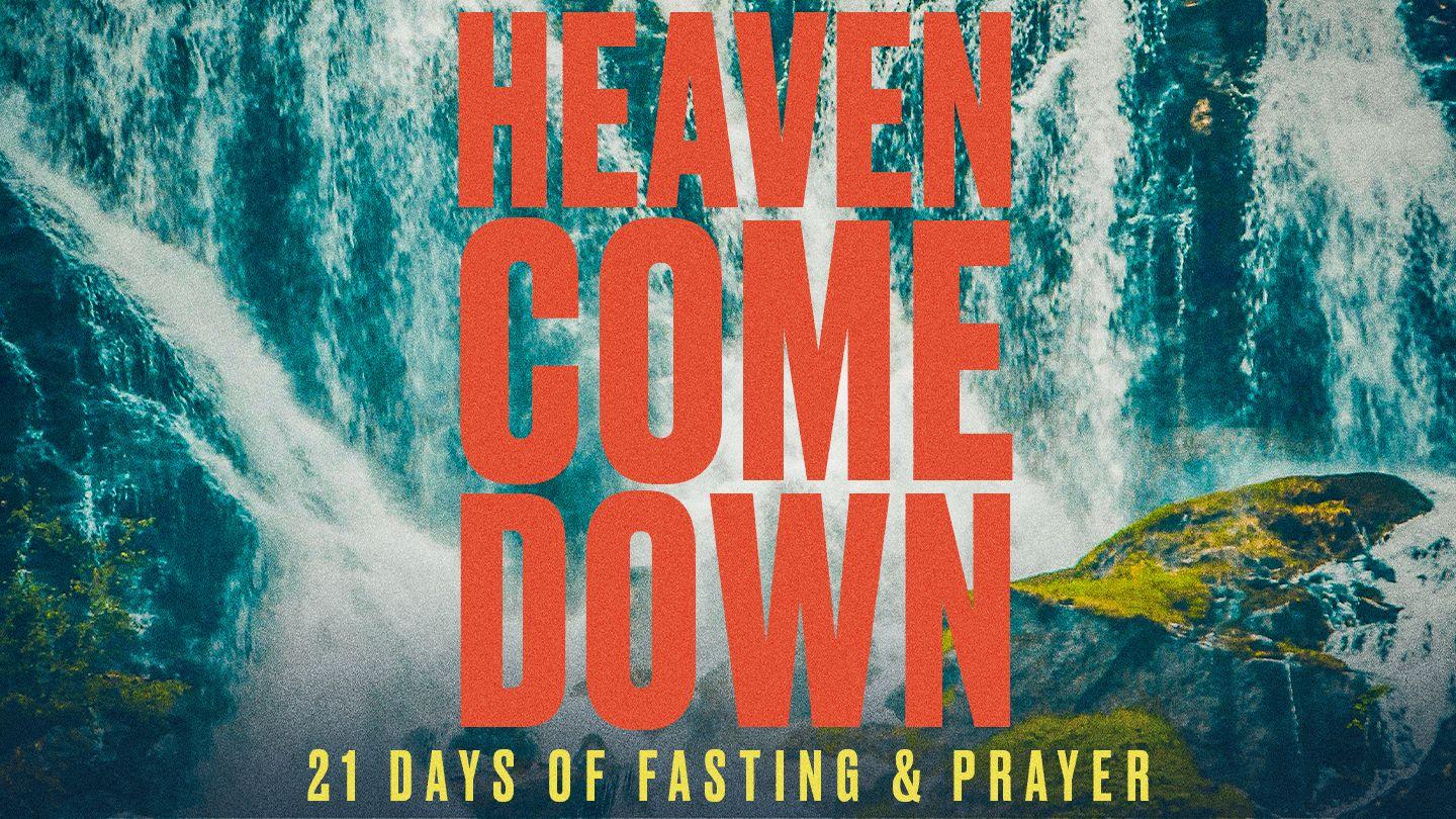 21 Days of Fasting and Prayer - Heaven Come Down