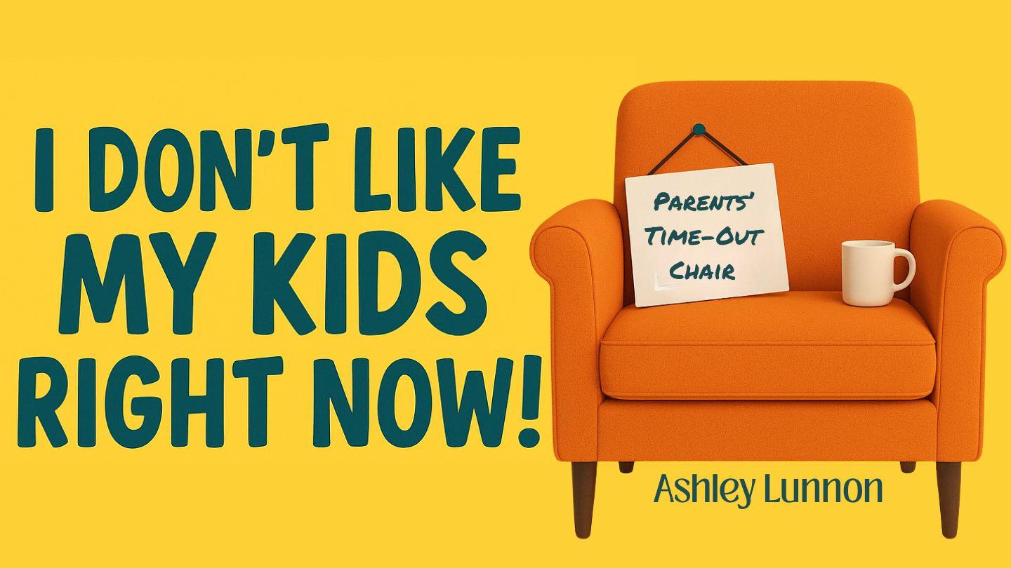 I Don’t Like My Kid Right Now: Honest Truths for Tired Christian Parents