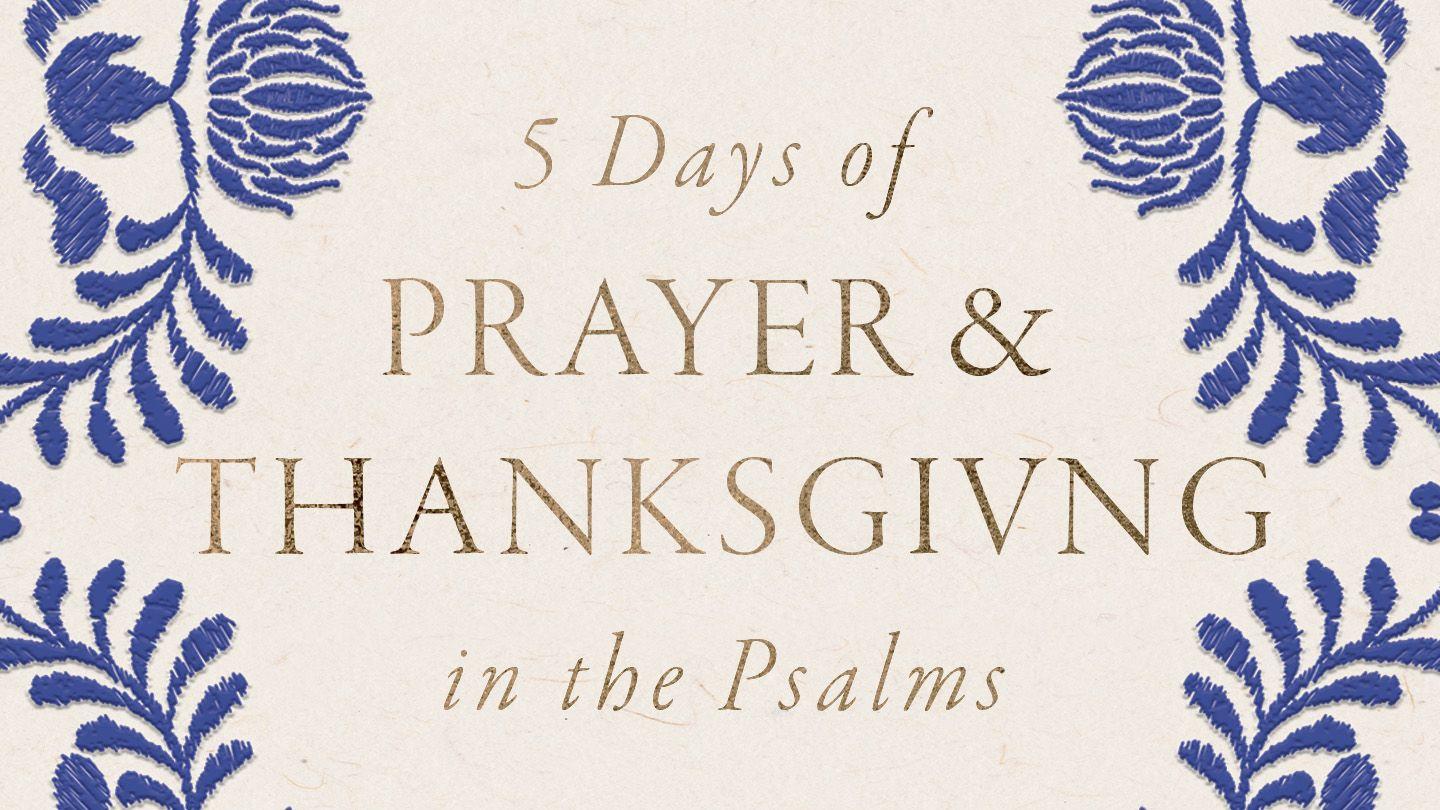 5 Days of Prayer and Thanksgiving in the Psalms