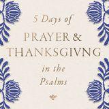 5 Days of Prayer and Thanksgiving in the Psalms