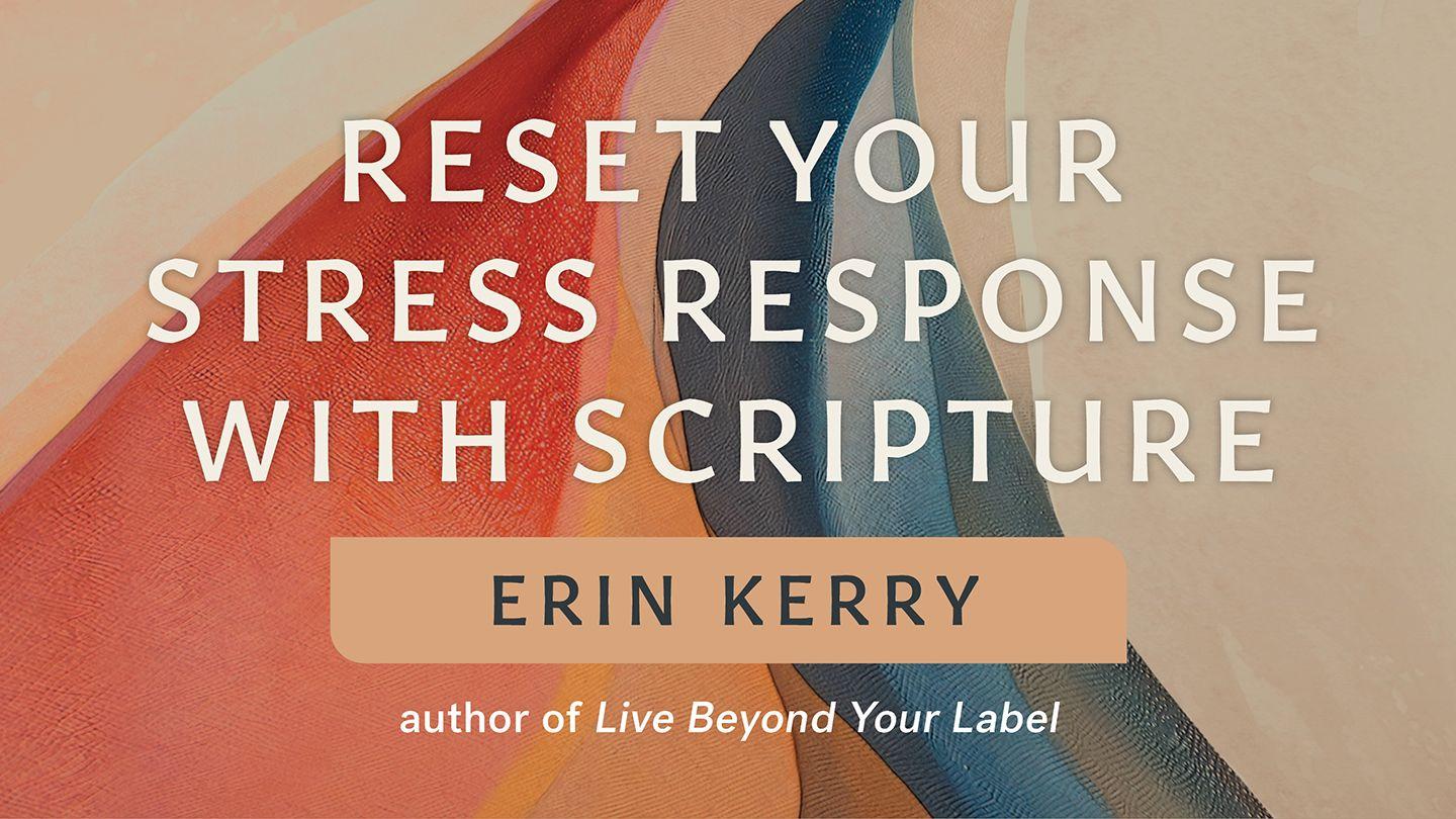 Reset Your Stress Response With Scripture