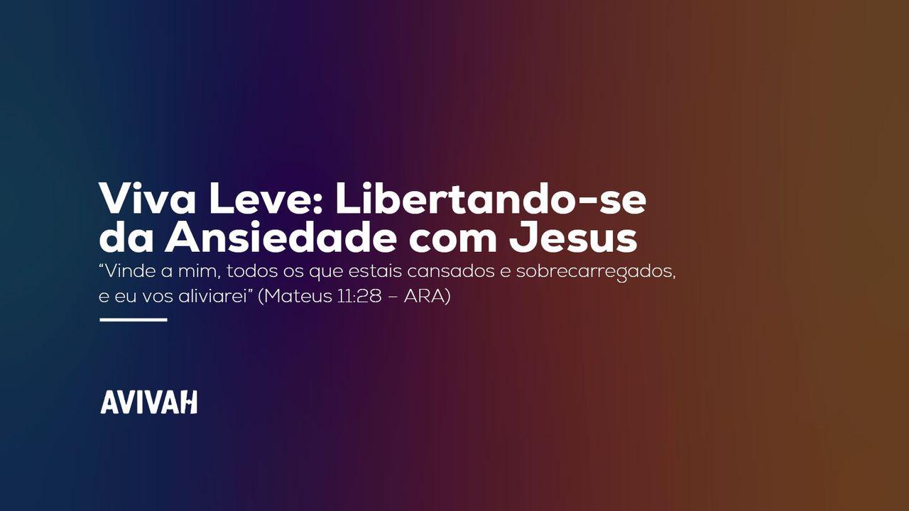 Viva Leve: Libertando-se da Ansiedade com Jesus
