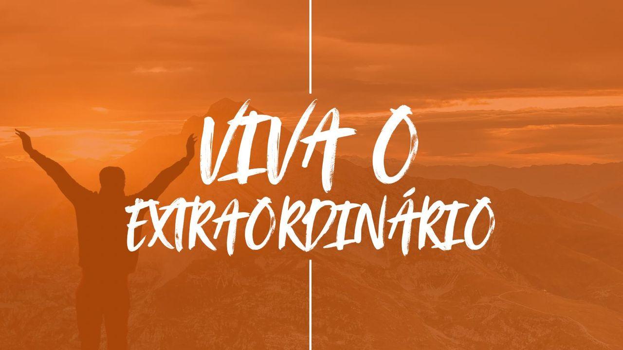 Viva o extraordinário