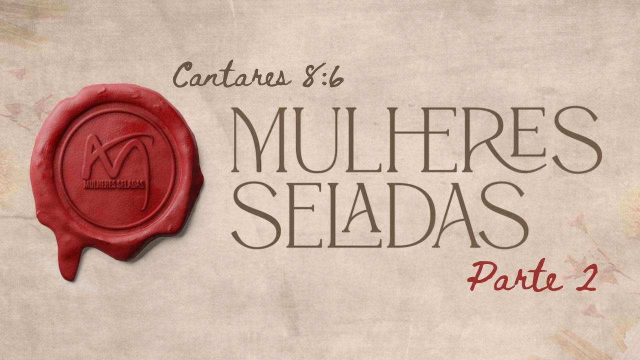 Mulheres Seladas - Parte 2