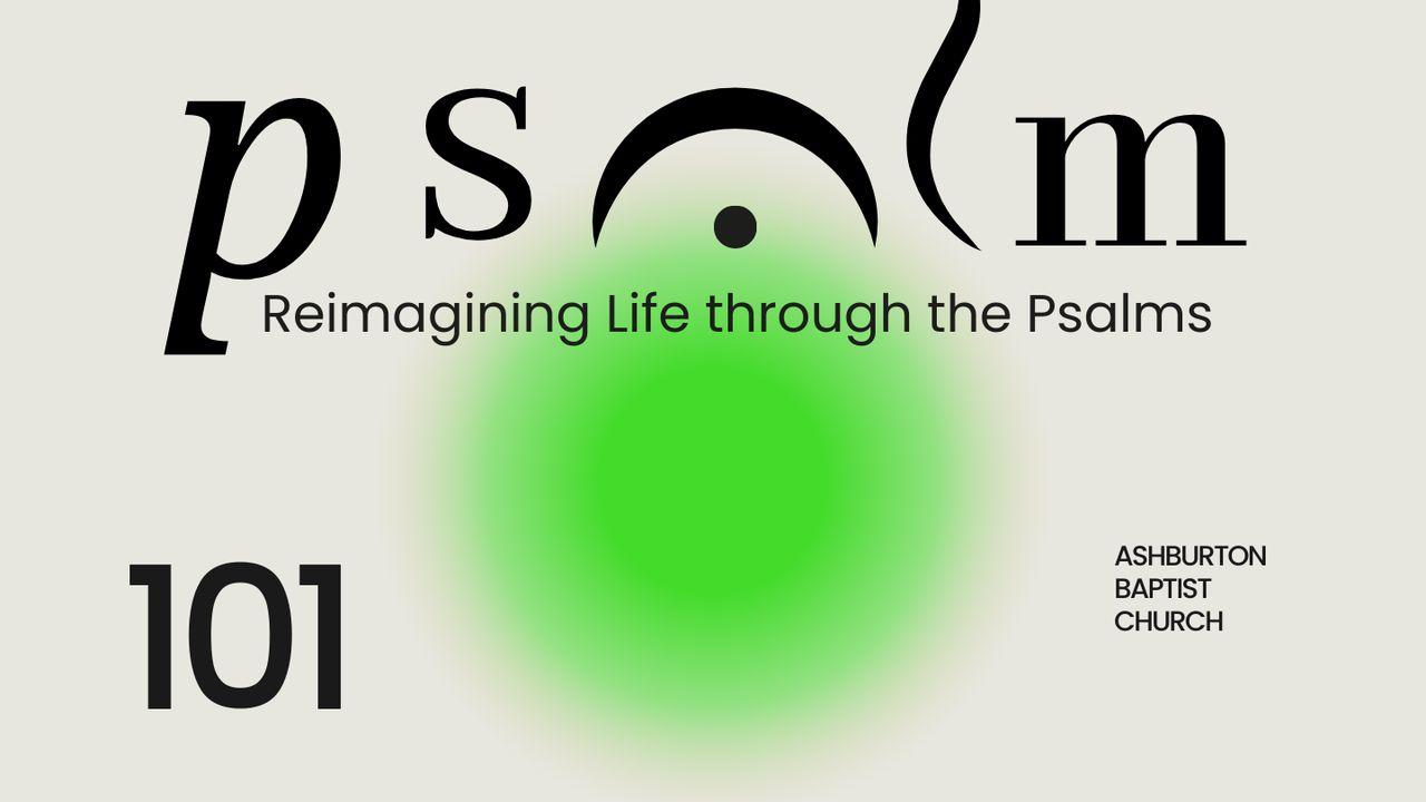Psalm 101 - Curating Our Attention