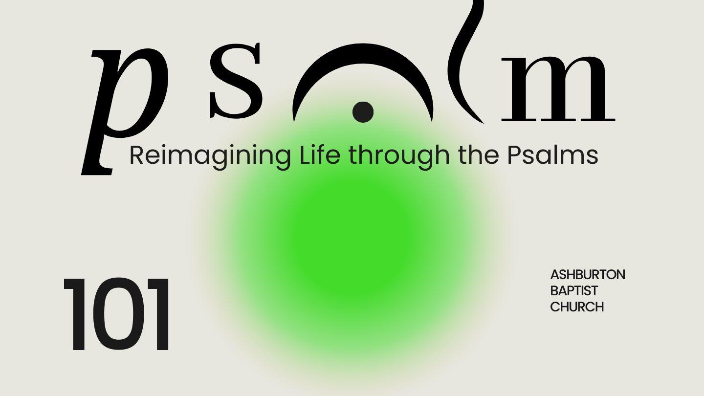 Psalm 101 - Curating Our Attention