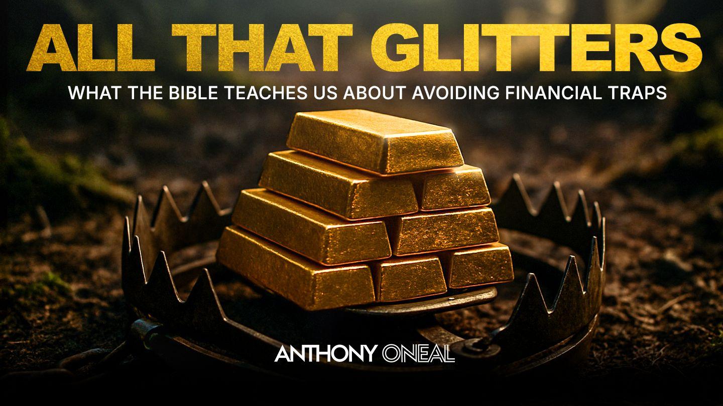 All That Glitters: What the Bible Teaches Us About Avoiding Financial Traps