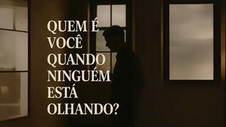 Quem É Você Quando Ninguém Está Olhando?