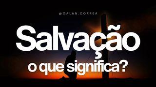 Salvação: O Que Significa?