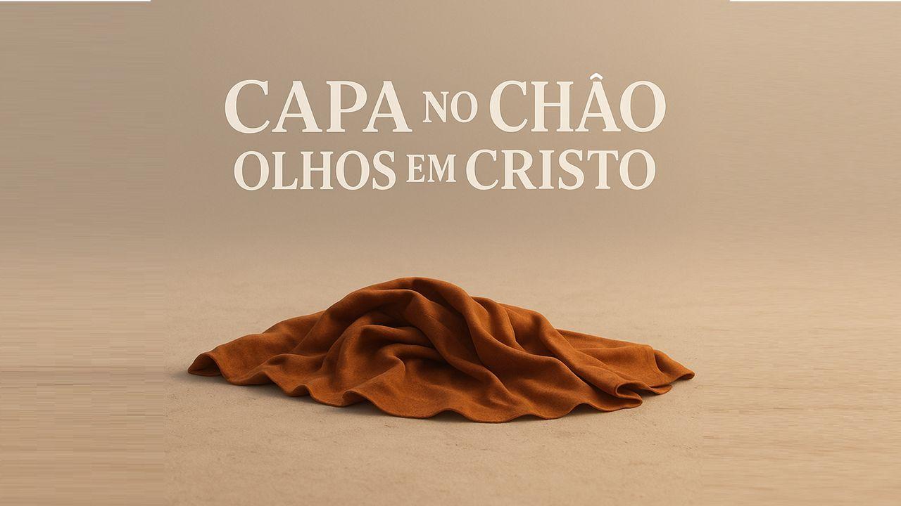 Capa No Chão, Olhos Em Cristo