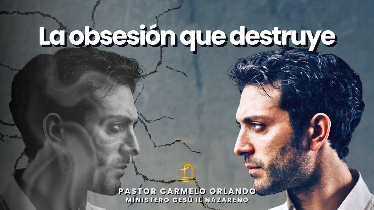 La obsesión que destruye