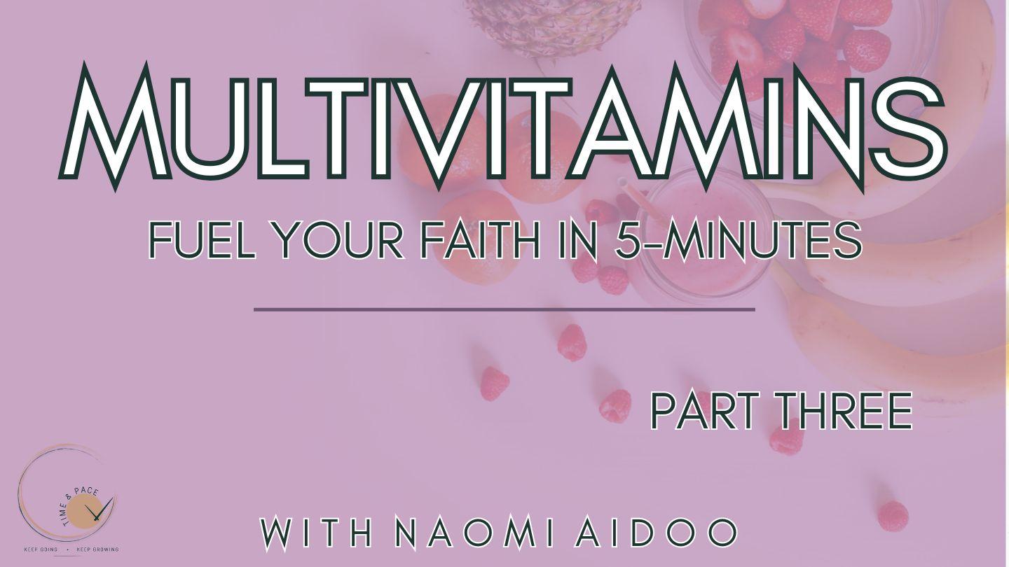 Multivitamins - Fuel Your Faith in 5-Minutes (Pt. 3)