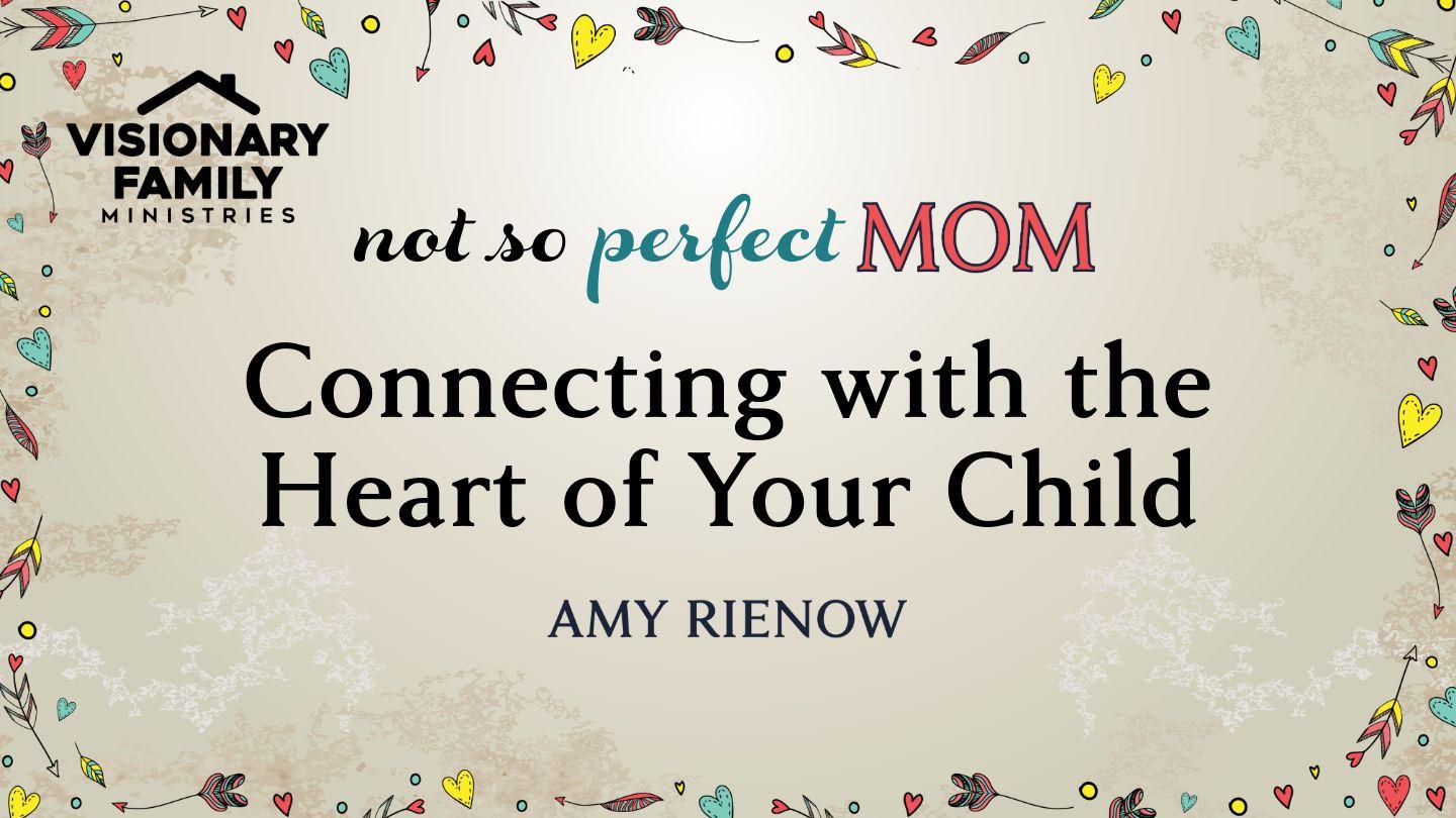 Connecting With the Heart of Your Child