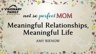 Meaningful Relationships, Meaningful Life